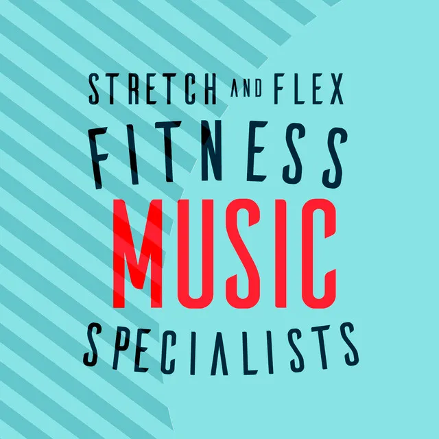 Stretch and Flex Fitness Music Specialists