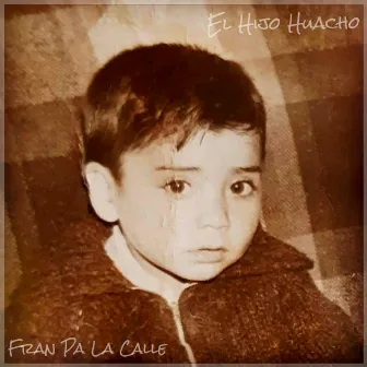 EL HIJO GUACHO (2024 Remastered Version) by Fran Pa La Calle