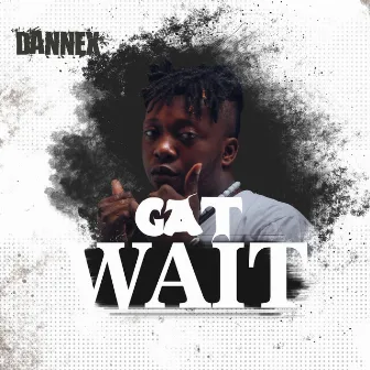 Gat Wait by Dannex