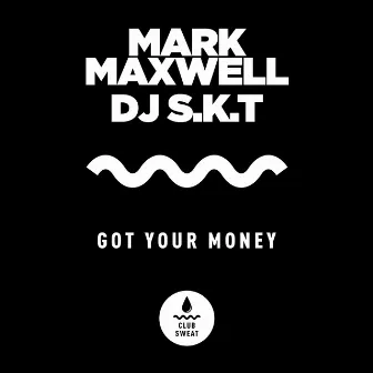 Got Your Money by Mark Maxwell