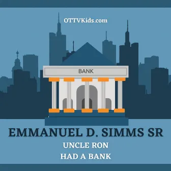 Uncle Ron Had a Bank by Emmanuel D. Simms Sr