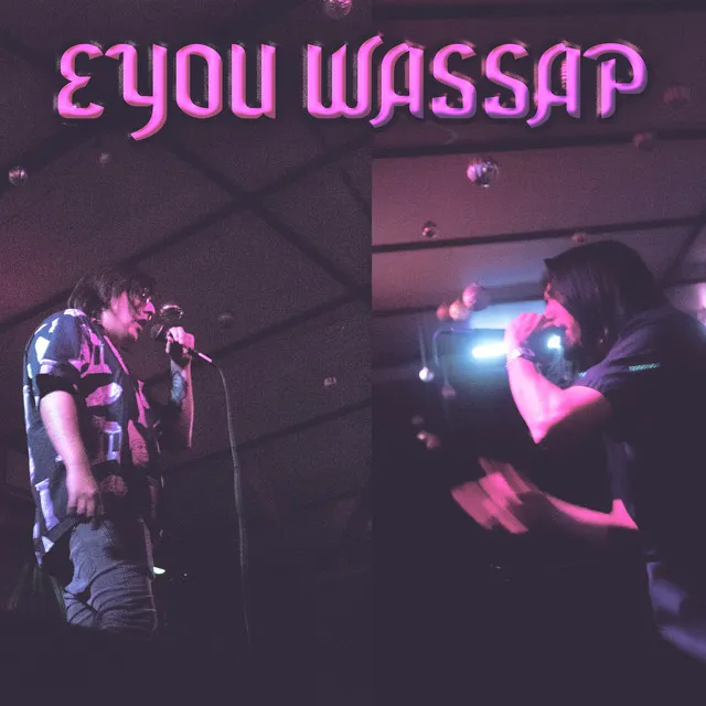 Eyou Wasap!