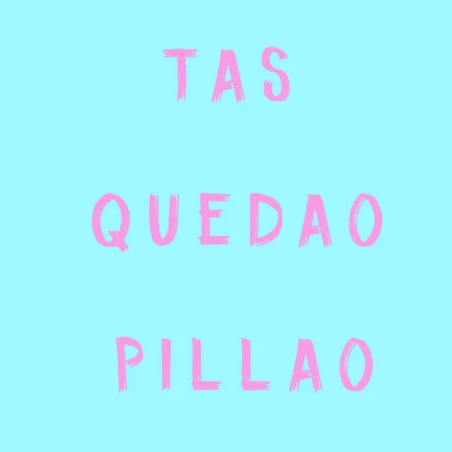 Tas Quedao Pillao