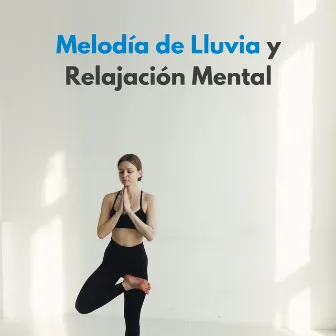 Melodía De Lluvia Y Relajación Mental by Lluvia Instantánea