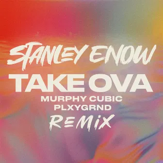 Take Ova (Remix) by Murphy Cubic