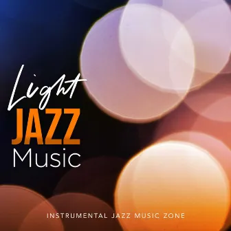 Light Jazz Music by Instrumental Jazz Music Zone