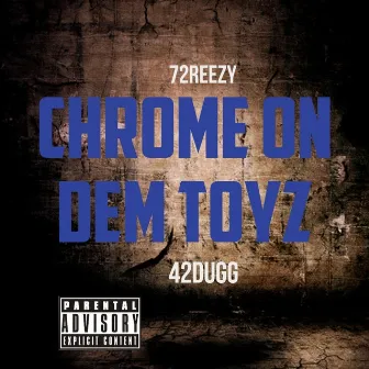 Chrome on Dem Toyz by 72 Reezy