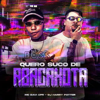 QUERO SUCO DE ABACAXOTA by MC Davi CPR