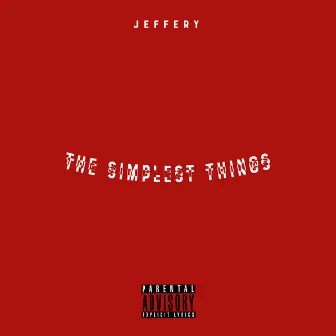 THE SIMPLEST THINGS. by Jeffery