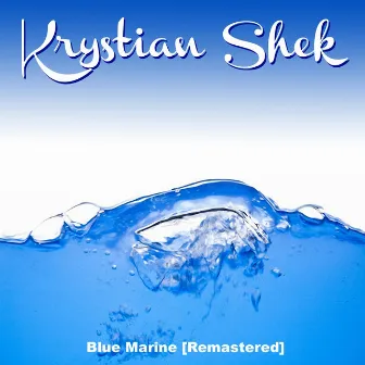 Blue Marine (Remastered) by Krystian Shek