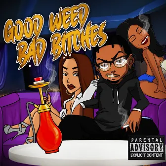 Good Weed Bad Bitches by Dice Umg