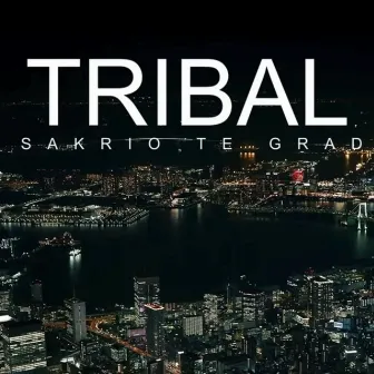 Sakrio te grad (Remix) by Tribal