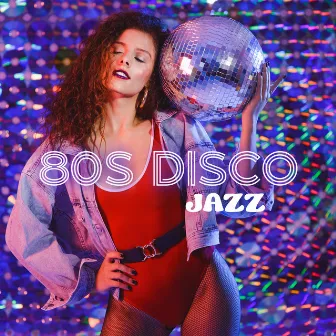 80s Disco Jazz: Light Instrumental Music For Dancing And To Have A Good Time by Night Jazz Party Universe