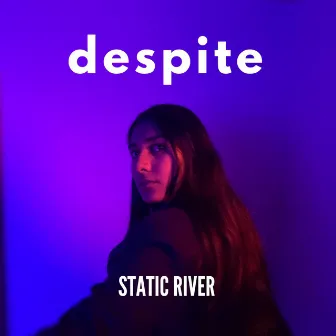 Despite by Static River