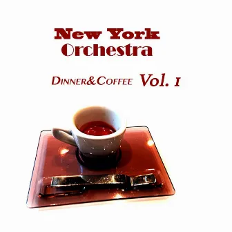 Dinner & Coffee, Vol. 1 (Instrumental Versions) by New York Orchestra