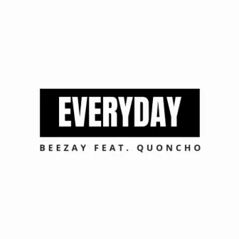 Everyday (feat. Quoncho) by Beezay