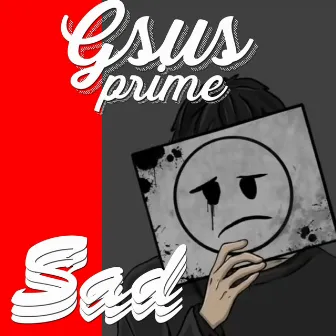 sad by Gsus Prime