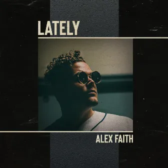 Lately by Alex Faith