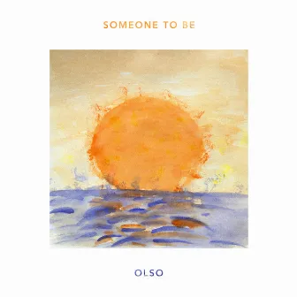 Someone To Be by OLSO