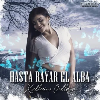 Hasta Rayar el Alba by Katherine Orellana