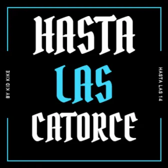 Hasta las Catorce by KID KIKE