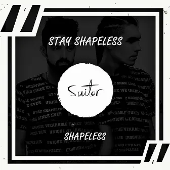 Stay Shapeless by Shapeless