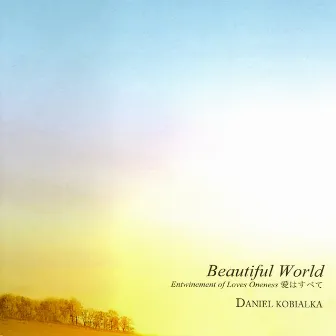 Beautiful World -Entwinement of Loves Oneness by Daniel Kobialka