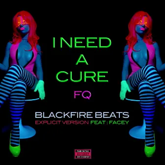 I Need a Cure Fq by Blackfire Beats