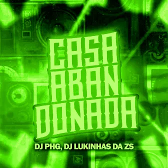 Casa Abandonada by Dj LUKINHAs da zs