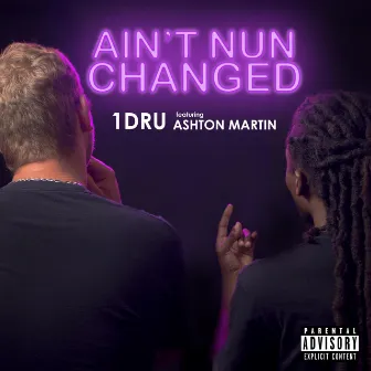 Ain't Nun Changed by 1 DRU