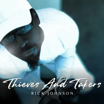 Thieves and Takers by Rick Johnson