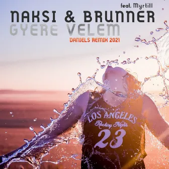 Gyere Velem (Daniels Remixes 2021) by Naksi & Brunner