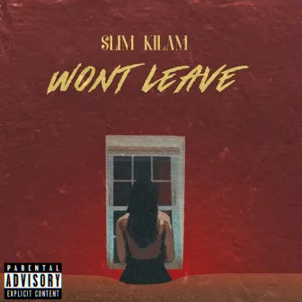 Won't Leave by Slim Kilam