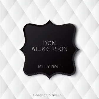 Jelly Roll by Don Wilkerson