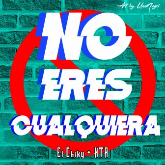 No Eres Cualquiera by El Chiky