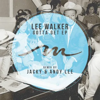 Gotta Get EP by Lee Walker