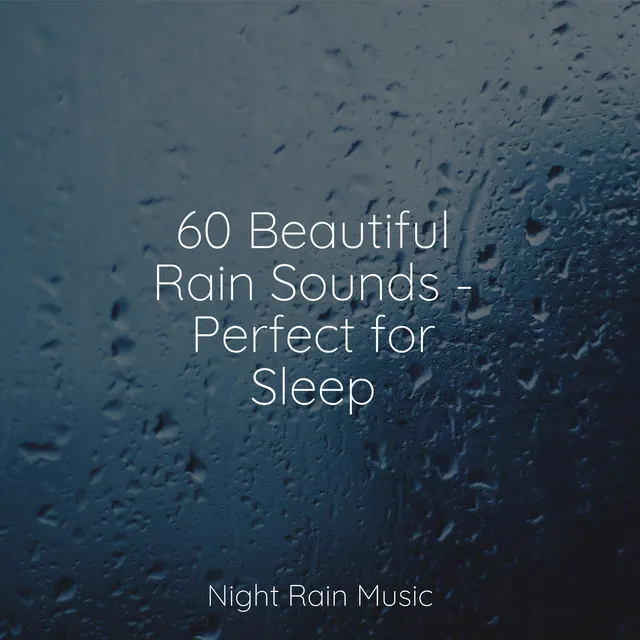 60 Beautiful Rain Sounds - Perfect for Sleep