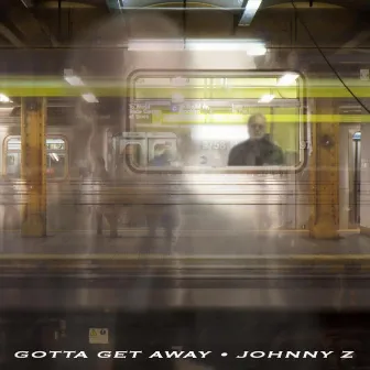 Gotta Get Away by Johnny Z