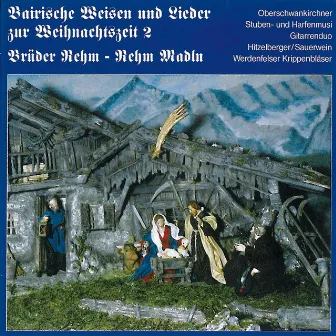 Bairische Weisen und Lieder zur Weihnachtszeit by Rehm Madln