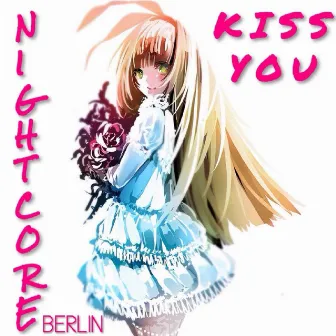 Kiss You by Nightcore Berlin