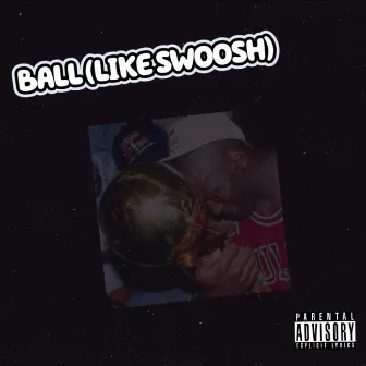 Ball (Like Swoosh) by JayHizzy