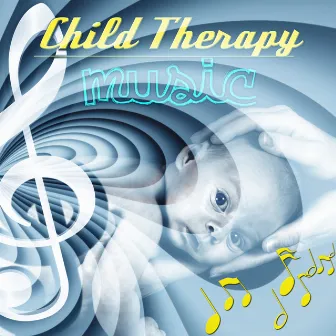 Child Therapy Music - Sounds of Nature for Child Therapy, Soothing Sounds for Improve Your Child's Concentration, Kids Yoga, Relaxation Meditation by Child Therapy Music Collection