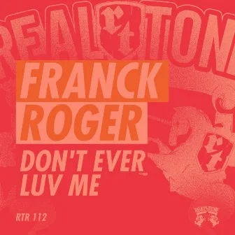 Don't Ever Luv Me by Franck Roger