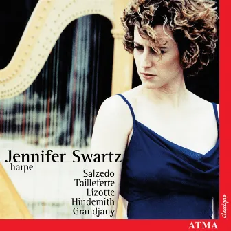 Solo Harp Music: Salzedo, Tailleferre, Lizotte, Hindemith, Grandjany by Jennifer Swartz