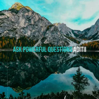 Ask Powerful Questions by Aditii