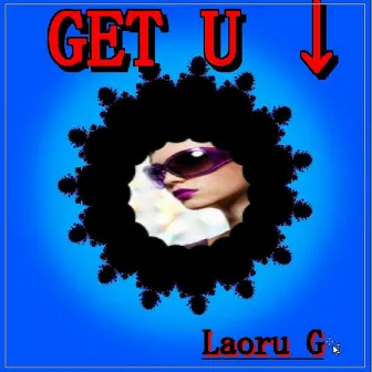 Get U Down by Laoru G