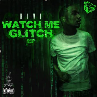 WATCH ME GLITCH by RIVI