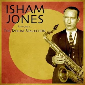 Anthology: The Deluxe Collection (Remastered) by Isham Jones And His Orchestra