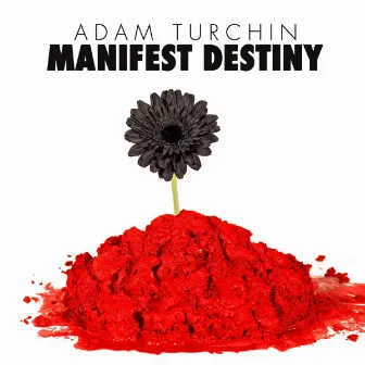 Manifest Destiny by Adam Turchin