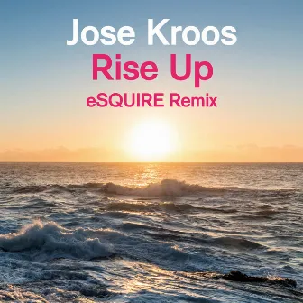 Rise up (Esquire Remixes) by Jose Kroos